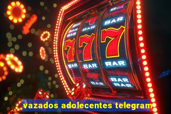 vazados adolecentes telegram